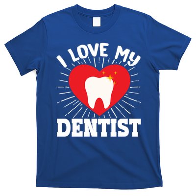 I Love My Dentist Dental Assistant Hygienist Orthodontist Gift T-Shirt