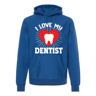 I Love My Dentist Dental Assistant Hygienist Orthodontist Gift Premium Hoodie