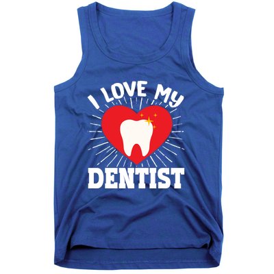 I Love My Dentist Dental Assistant Hygienist Orthodontist Gift Tank Top