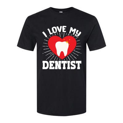 I Love My Dentist Dental Assistant Hygienist Orthodontist Gift Softstyle CVC T-Shirt