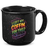 I Left My Coffin For This 15oz Campfire Ceramic Mug