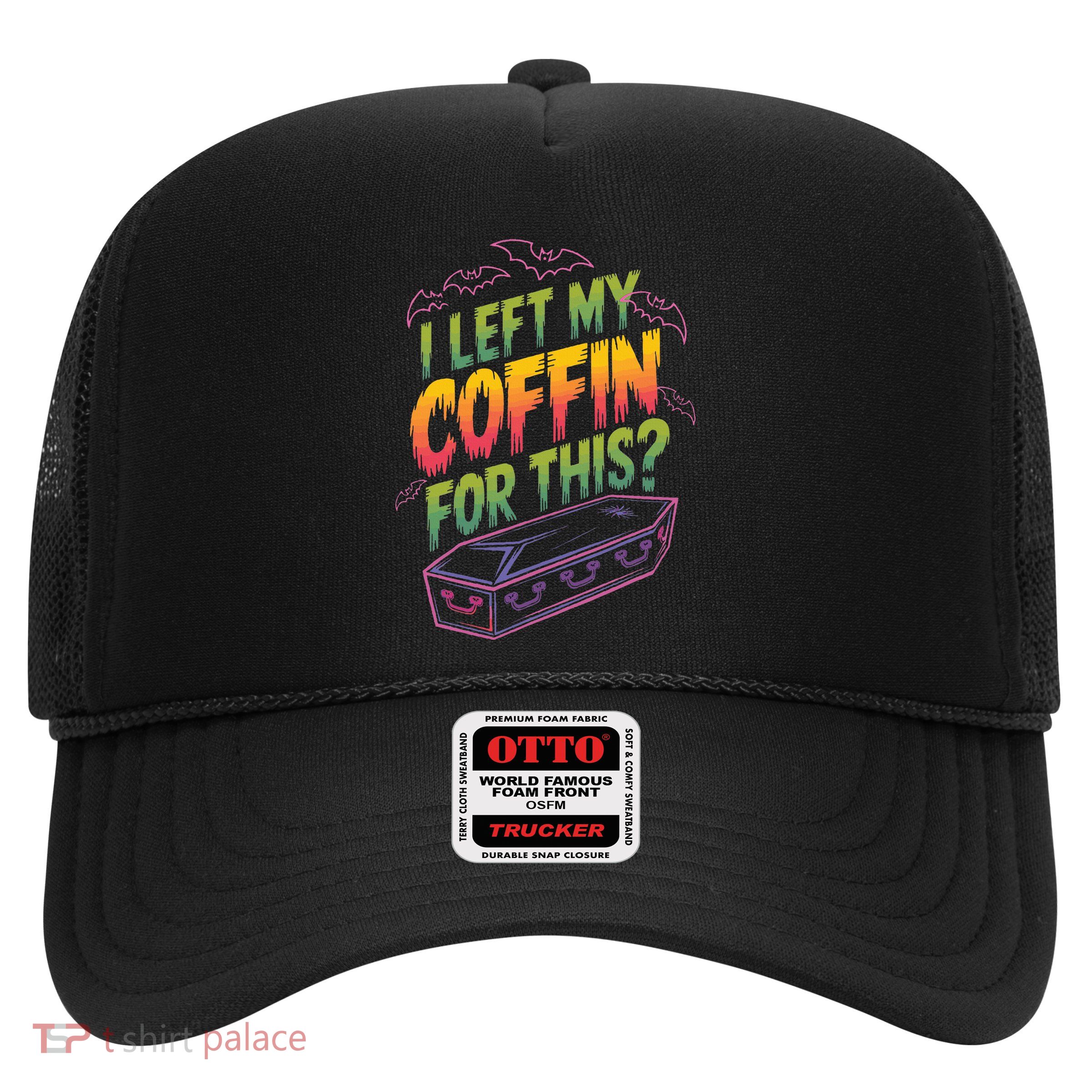 I Left My Coffin For This Trucker Hat
