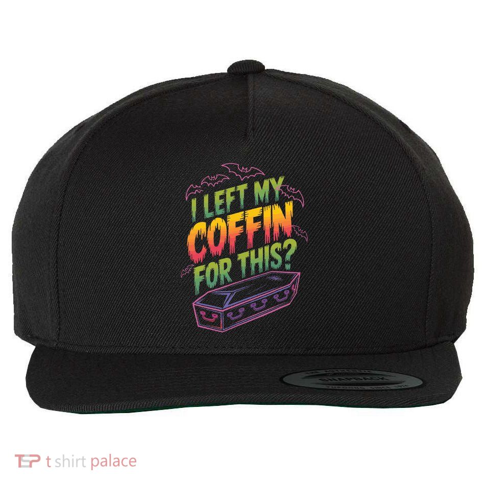 I Left My Coffin For This Wool Snapback Cap