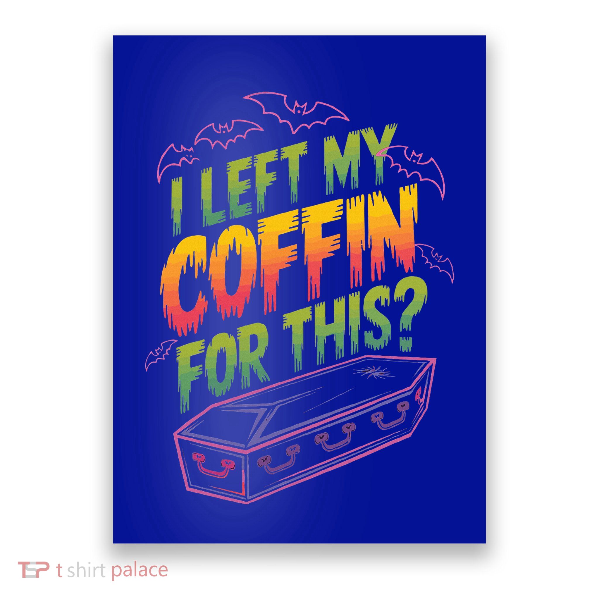 I Left My Coffin For This Poster