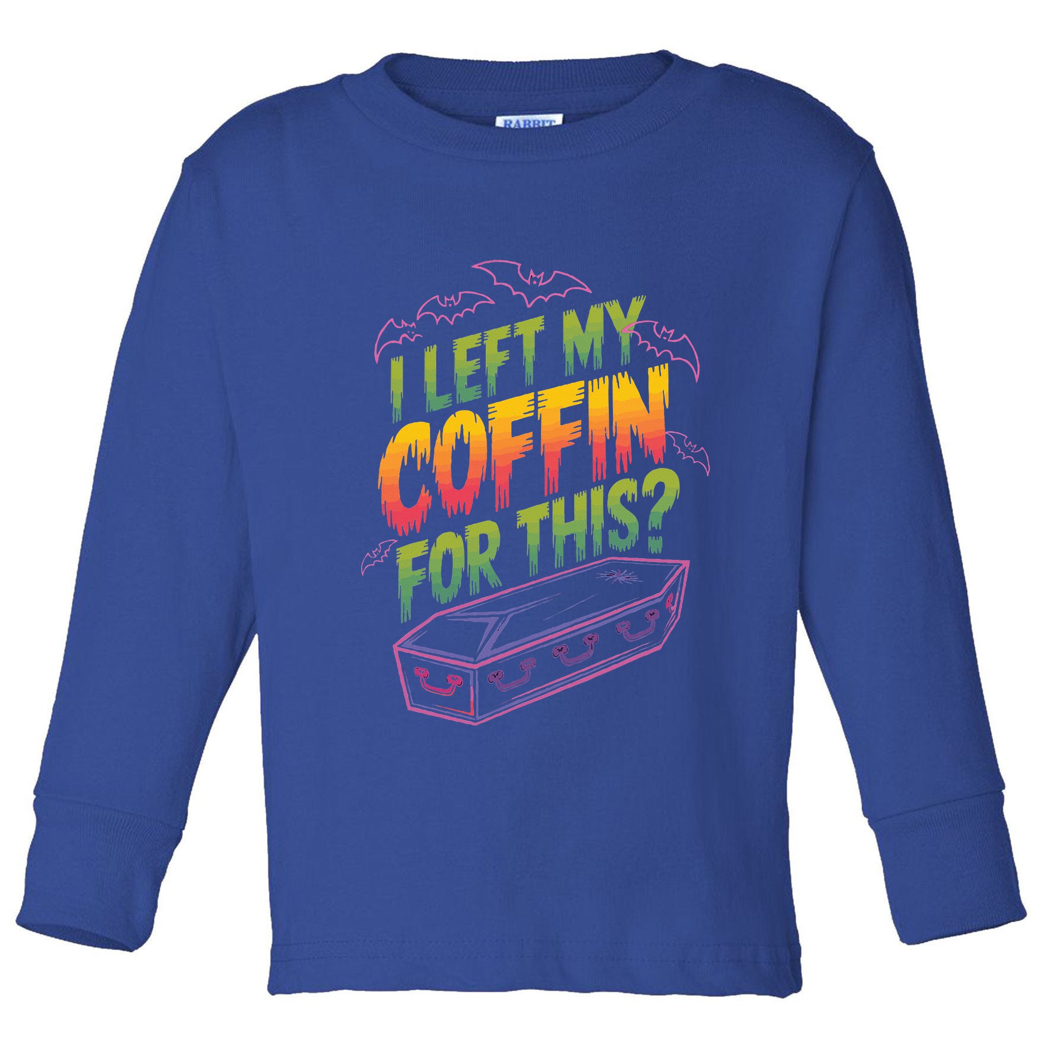 I Left My Coffin For This Toddler Long Sleeve Shirt