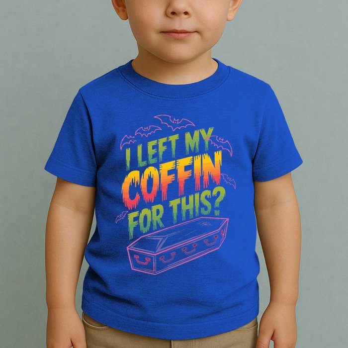 I Left My Coffin For This Toddler T-Shirt
