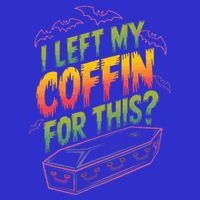 I Left My Coffin For This Toddler T-Shirt