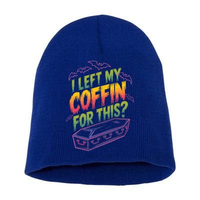 I Left My Coffin For This Short Acrylic Beanie