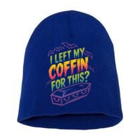 I Left My Coffin For This Short Acrylic Beanie