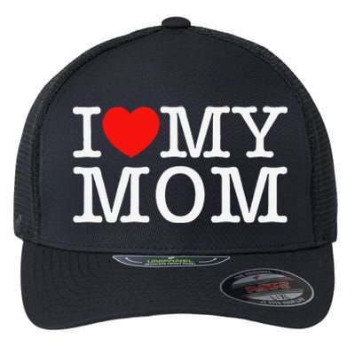 I Love My Mom Flexfit Unipanel Trucker Cap