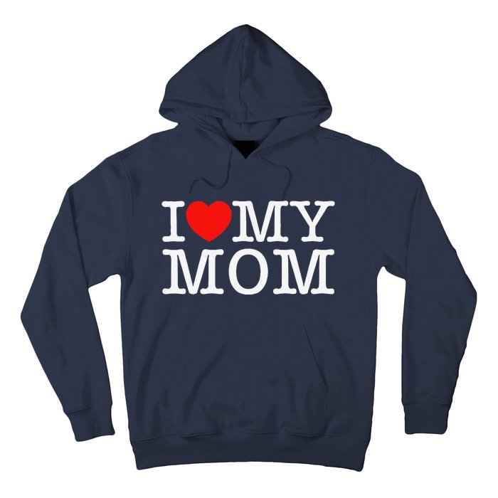 I Love My Mom Hoodie