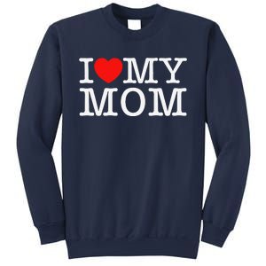 I Love My Mom Sweatshirt