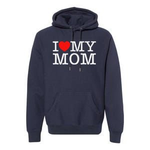 I Love My Mom Premium Hoodie