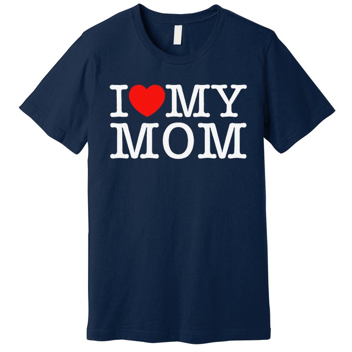 I Love My Mom Premium T-Shirt