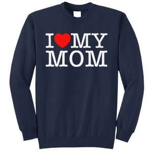 I Love My Mom Tall Sweatshirt