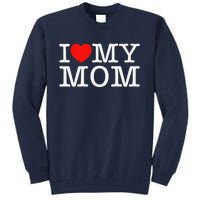 I Love My Mom Tall Sweatshirt