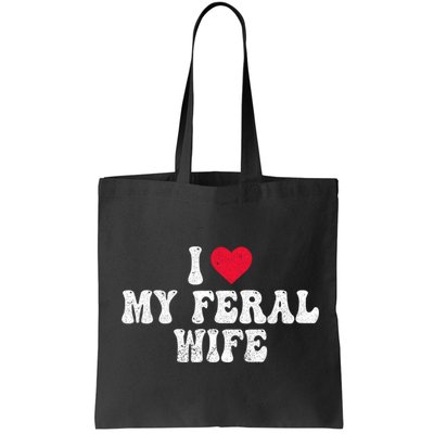 I Love My Feral Wife Funny I Heart My Wife Bag