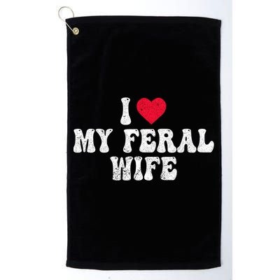 I Love My Feral Wife Funny I Heart My Wife Golf Towel