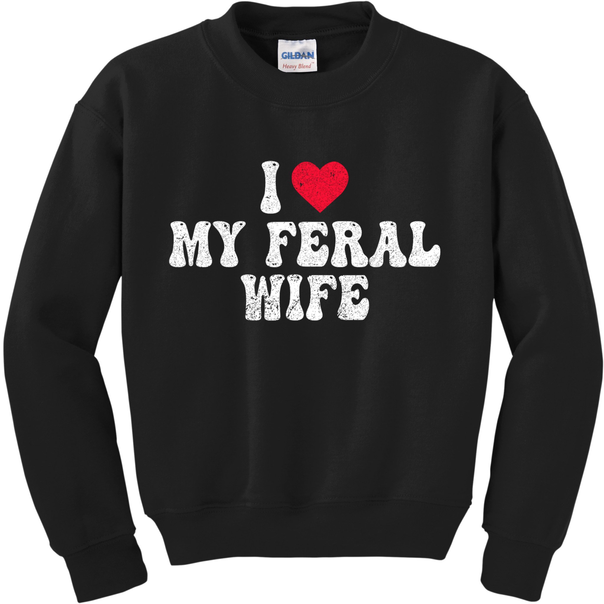 I Love My Feral Wife Funny I Heart My Wife Kids Sweatshirt