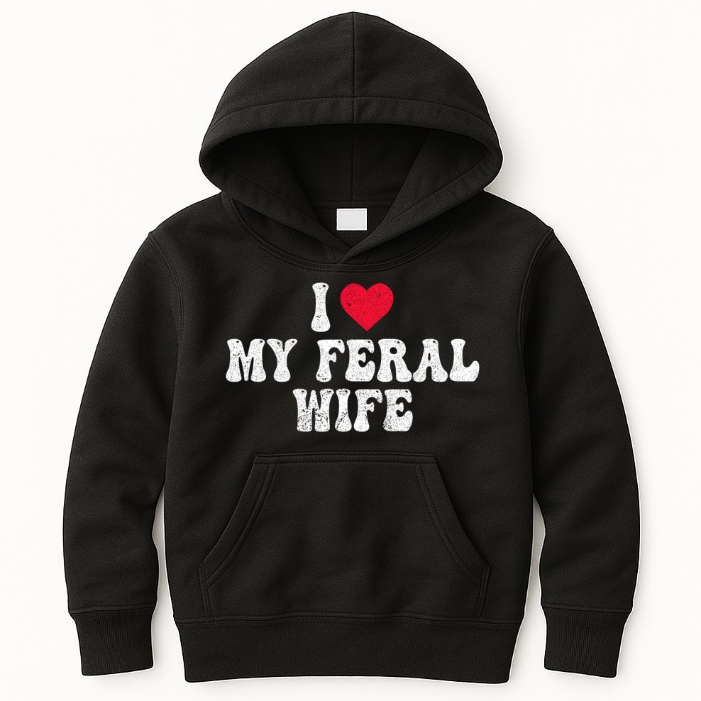 I Love My Feral Wife Funny I Heart My Wife Kids Hoodie