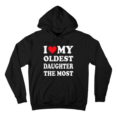 I Love My Oldest Daughter The Most Fathers Day Heart Hoodie