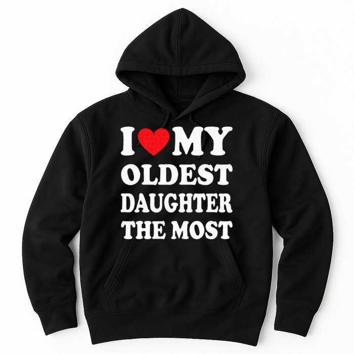 I Love My Oldest Daughter The Most Fathers Day Heart Hoodie