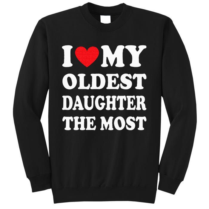 I Love My Oldest Daughter The Most Fathers Day Heart Sweatshirt