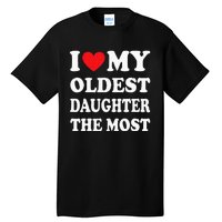 I Love My Oldest Daughter The Most Fathers Day Heart Tall T-Shirt