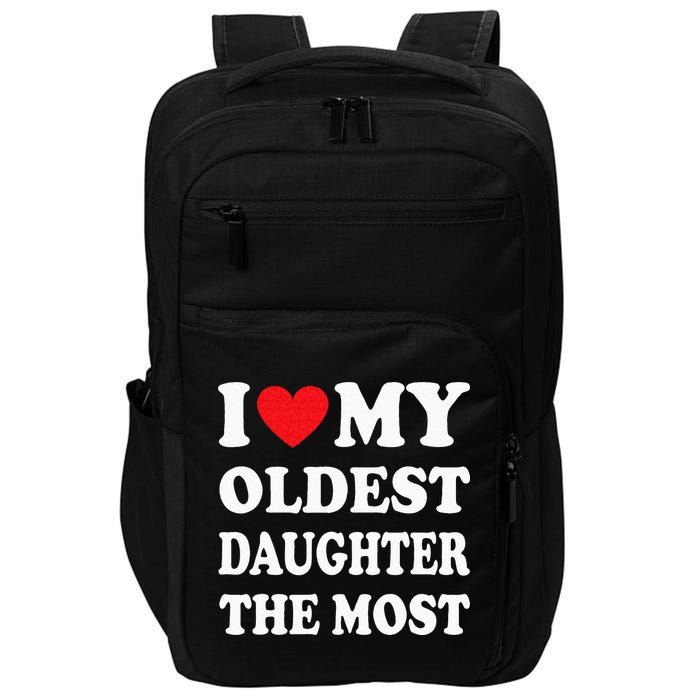 I Love My Oldest Daughter The Most Fathers Day Heart Impact Tech Backpack