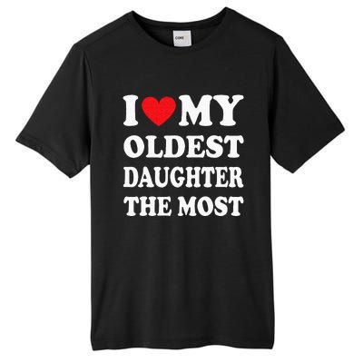 I Love My Oldest Daughter The Most Fathers Day Heart Tall Fusion ChromaSoft Performance T-Shirt