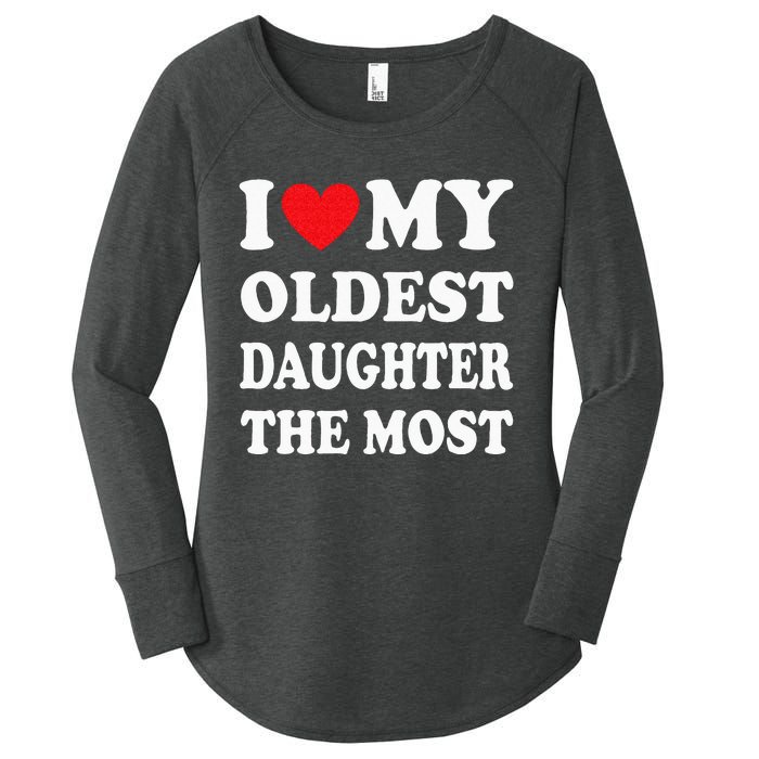 I Love My Oldest Daughter The Most Fathers Day Heart Women's Perfect Tri Tunic Long Sleeve Shirt