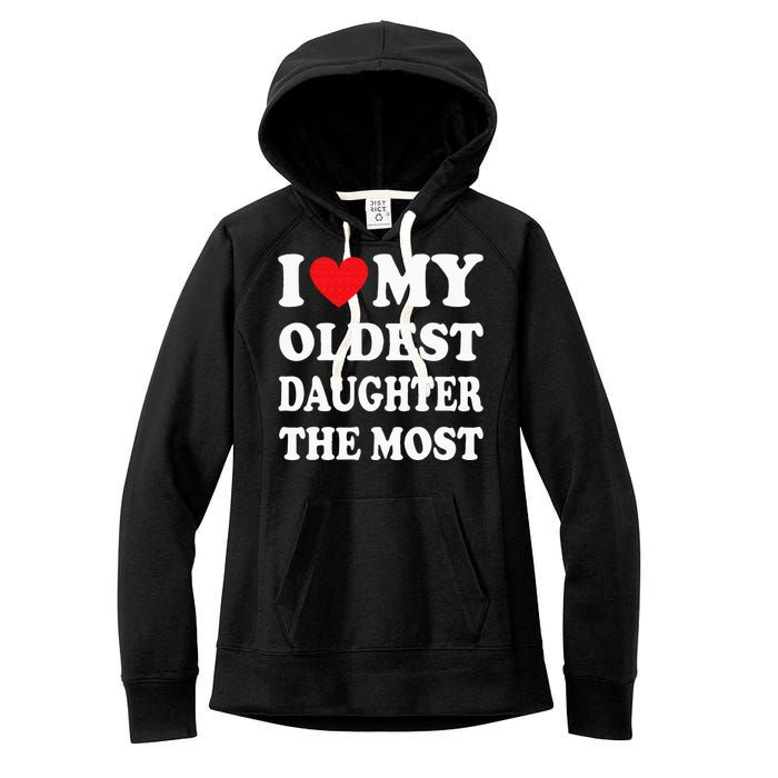 I Love My Oldest Daughter The Most Fathers Day Heart Women's Fleece Hoodie