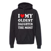 I Love My Oldest Daughter The Most Fathers Day Heart Premium Hoodie