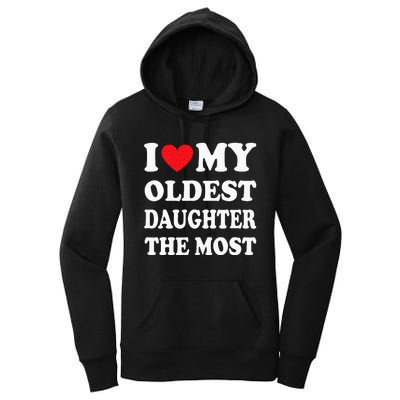 I Love My Oldest Daughter The Most Fathers Day Heart Women's Pullover Hoodie