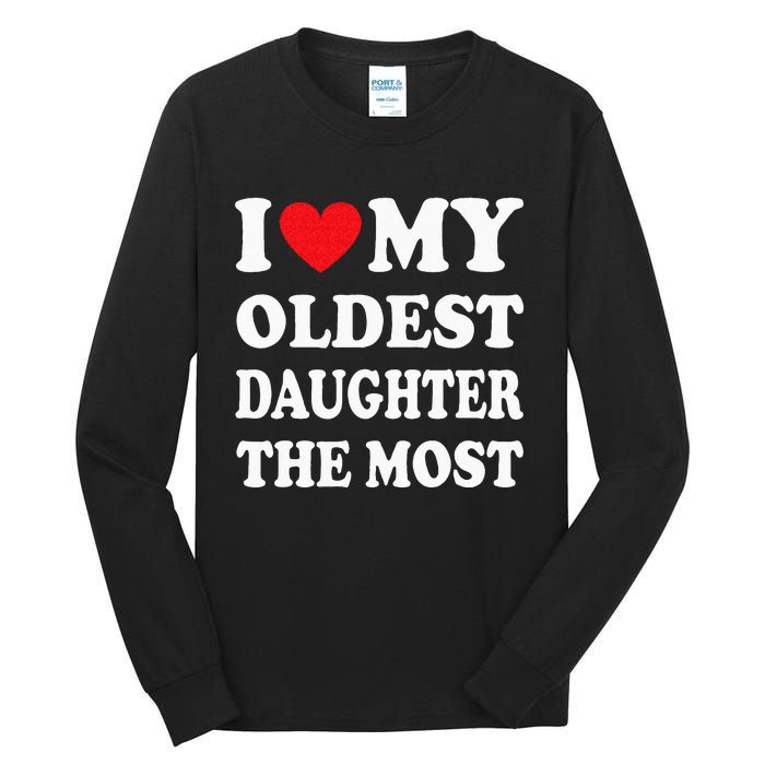 I Love My Oldest Daughter The Most Fathers Day Heart Tall Long Sleeve T-Shirt