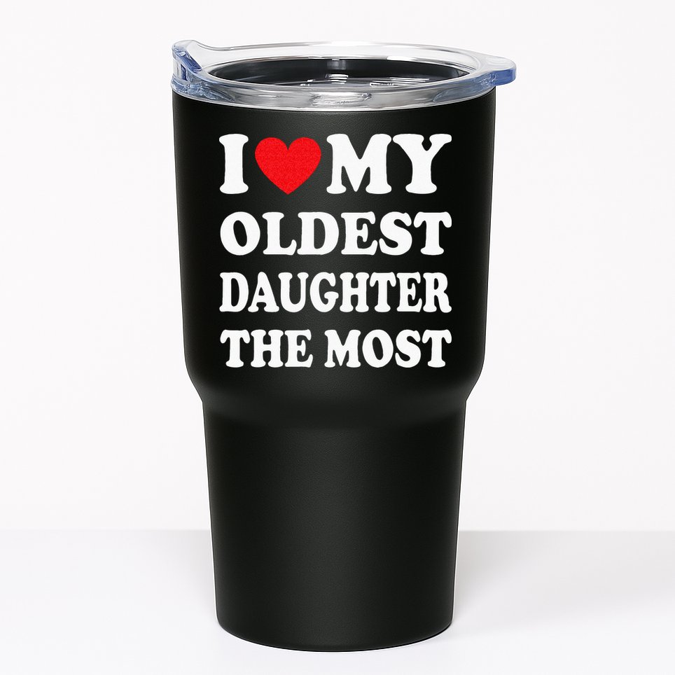 I Love My Oldest Daughter The Most Fathers Day Heart Tumbler