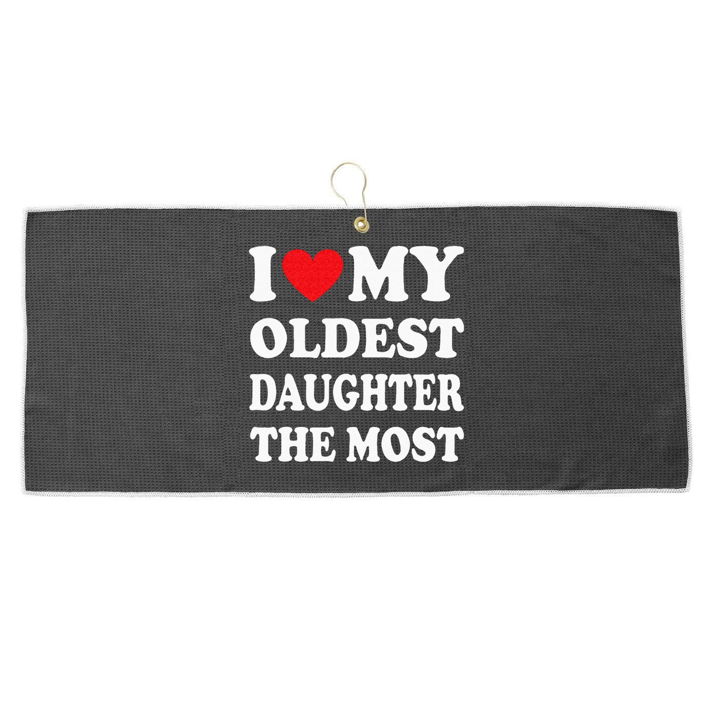 I Love My Oldest Daughter The Most Fathers Day Heart Large Microfiber Waffle Golf Towel