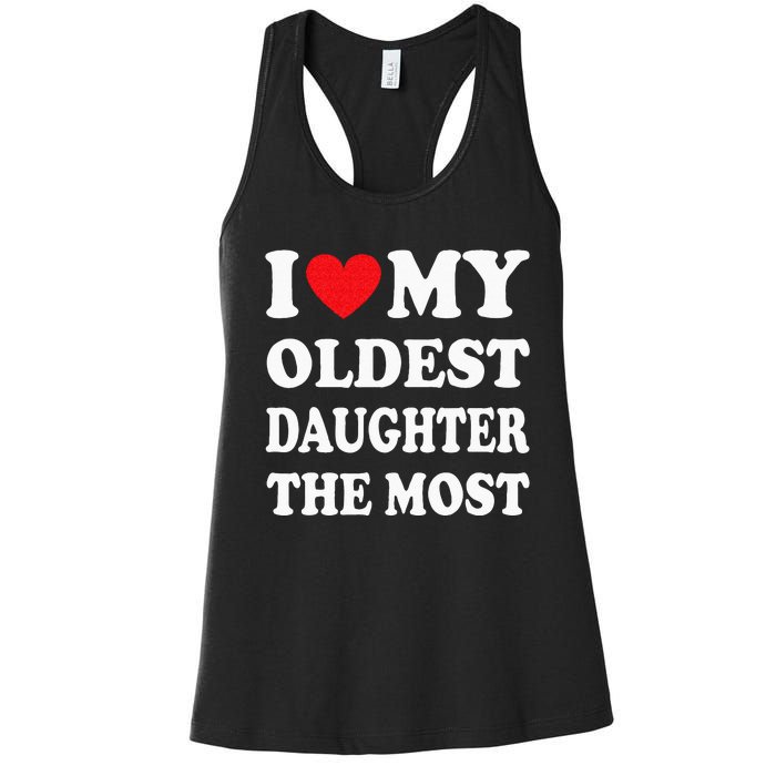 I Love My Oldest Daughter The Most Fathers Day Heart Women's Racerback Tank