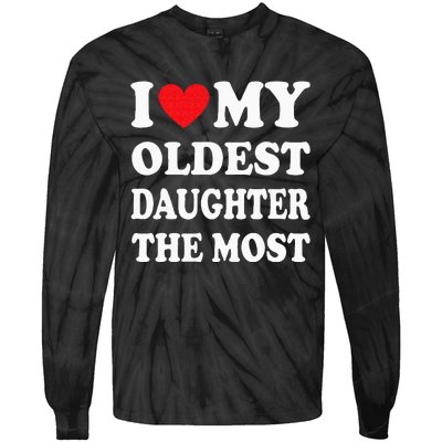 I Love My Oldest Daughter The Most Fathers Day Heart Tie-Dye Long Sleeve Shirt