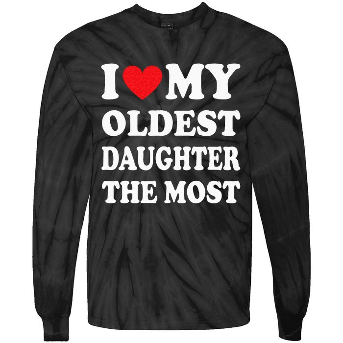 I Love My Oldest Daughter The Most Fathers Day Heart Tie-Dye Long Sleeve Shirt