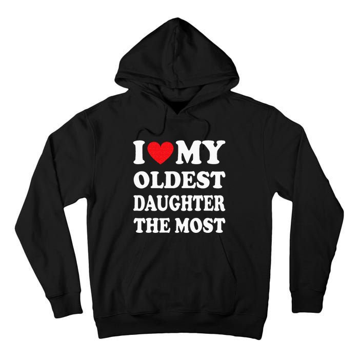 I Love My Oldest Daughter The Most Fathers Day Heart Tall Hoodie