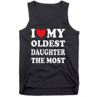 I Love My Oldest Daughter The Most Fathers Day Heart Tank Top