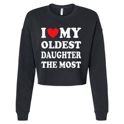 I Love My Oldest Daughter The Most Fathers Day Heart Cropped Pullover Crew