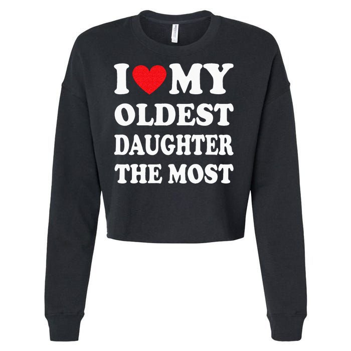 I Love My Oldest Daughter The Most Fathers Day Heart Cropped Pullover Crew