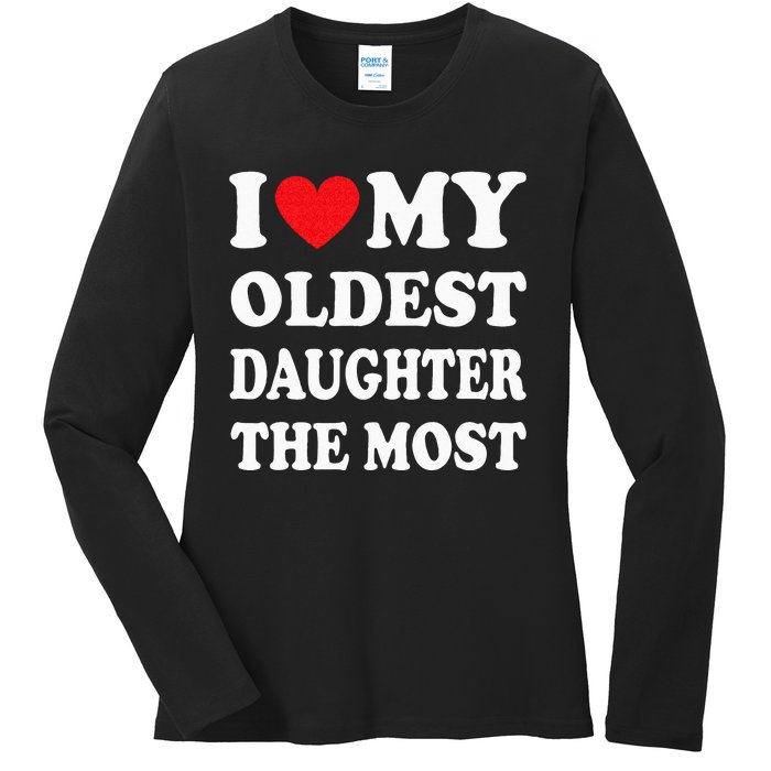 I Love My Oldest Daughter The Most Fathers Day Heart Ladies Long Sleeve Shirt