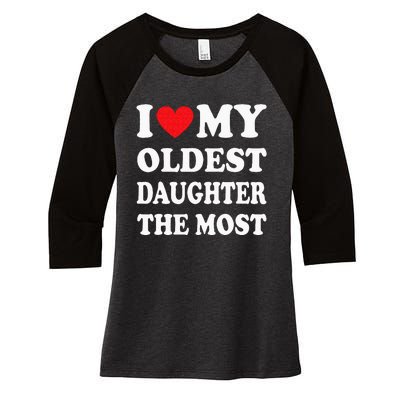 I Love My Oldest Daughter The Most Fathers Day Heart Women's Tri-Blend 3/4-Sleeve Raglan Shirt