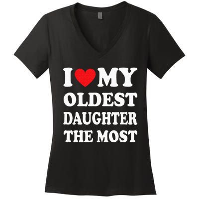 I Love My Oldest Daughter The Most Fathers Day Heart Women's V-Neck T-Shirt