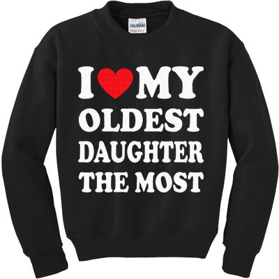 I Love My Oldest Daughter The Most Fathers Day Heart Kids Sweatshirt