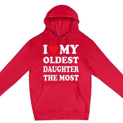 I Love My Oldest Daughter The Most Fathers Day Heart Premium Pullover Hoodie