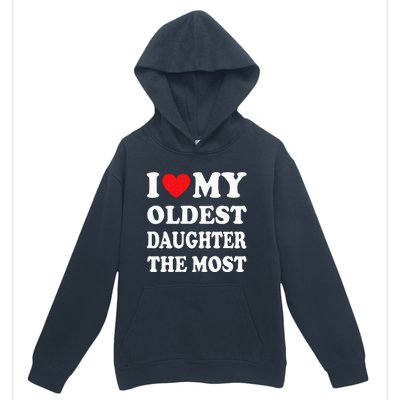 I Love My Oldest Daughter The Most Fathers Day Heart Urban Pullover Hoodie